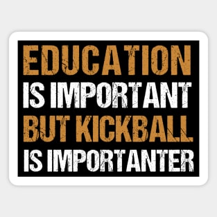 Education is Important, but Kickball is Importanter - Funny Vintage Kickball Gift Magnet